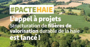 Appel à projets « Structuration de filières de valorisation durable de la haie »